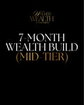 7 Month Wealth Build (Mid Tier)
